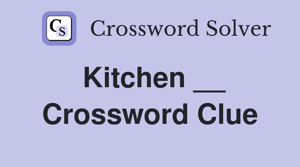 Kitchen Crossword Clue Answers Crossword Solver